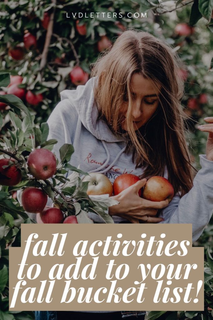 fall activities list - fall activities to add to your fall bucket list - white text over picture of woman apple picking