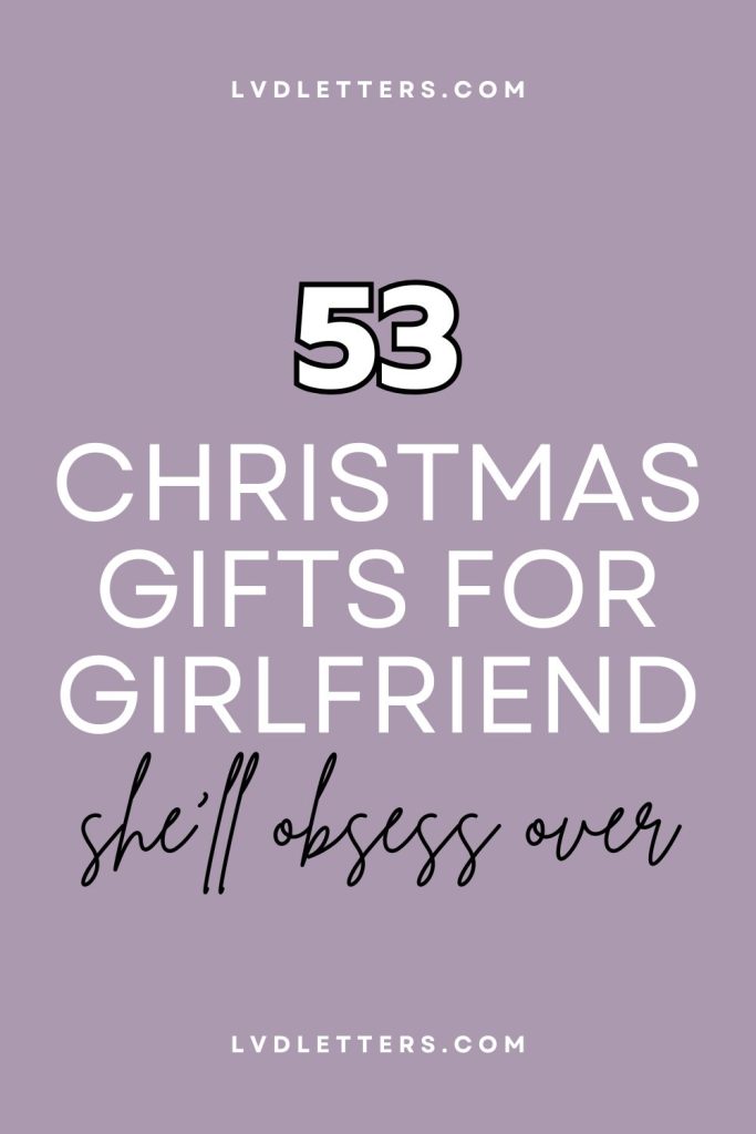 53 christmas gifts for girlfriend she'll obsess over - white and black text on purple background