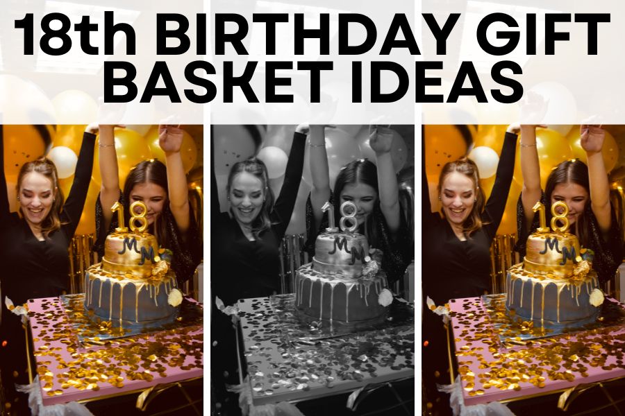 BEST 18th Birthday Gift Basket Ideas for a New Adult - LVD Letters