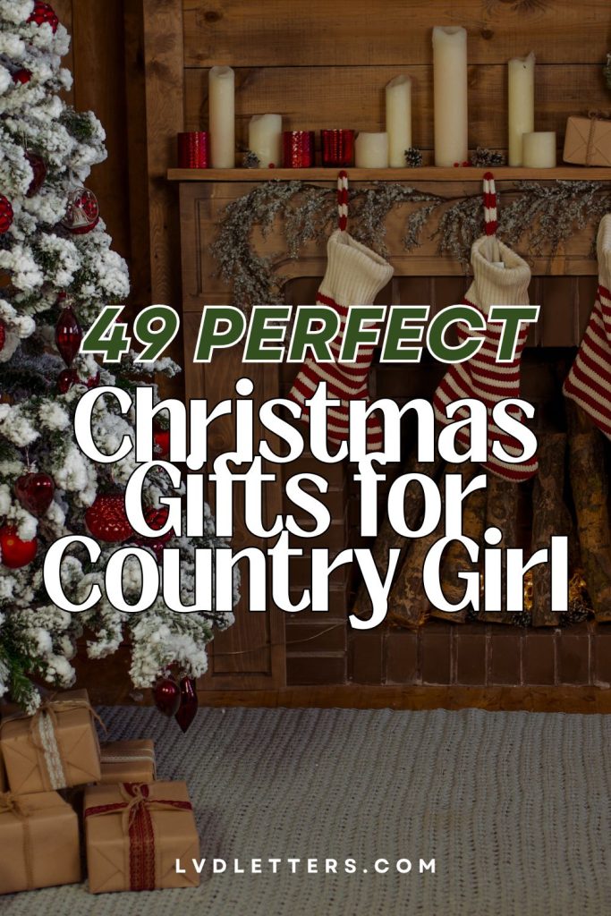 49 perfect christmas gifts for country girl - text over picture of country home with christmas tree and stockings