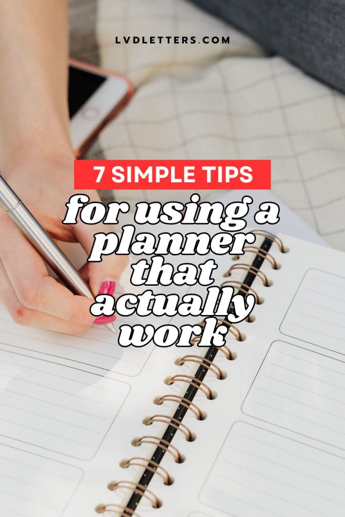 7 simple tips for using a planner that actually work - how to organize a planner - white text over picture of woman writing in planner