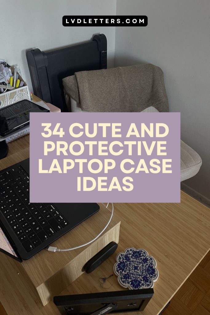 34 cute and protective laptop case ideas - text over picture of girl's desk with laptop on top